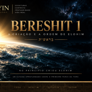 Bereshit 1 — A Criação e a Ordem de Elohim