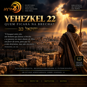 Yehezkel (Ezequiel) 22 — Quem Ficará na Brecha?