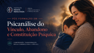 Pós-Formação em Psicanálise do Vínculo, Abandono e Constituição Psíquica